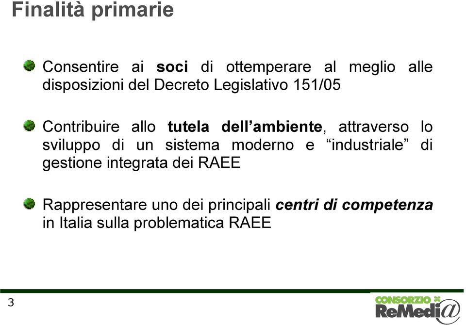 lo sviluppo di un sistema moderno e industriale di gestione integrata dei RAEE