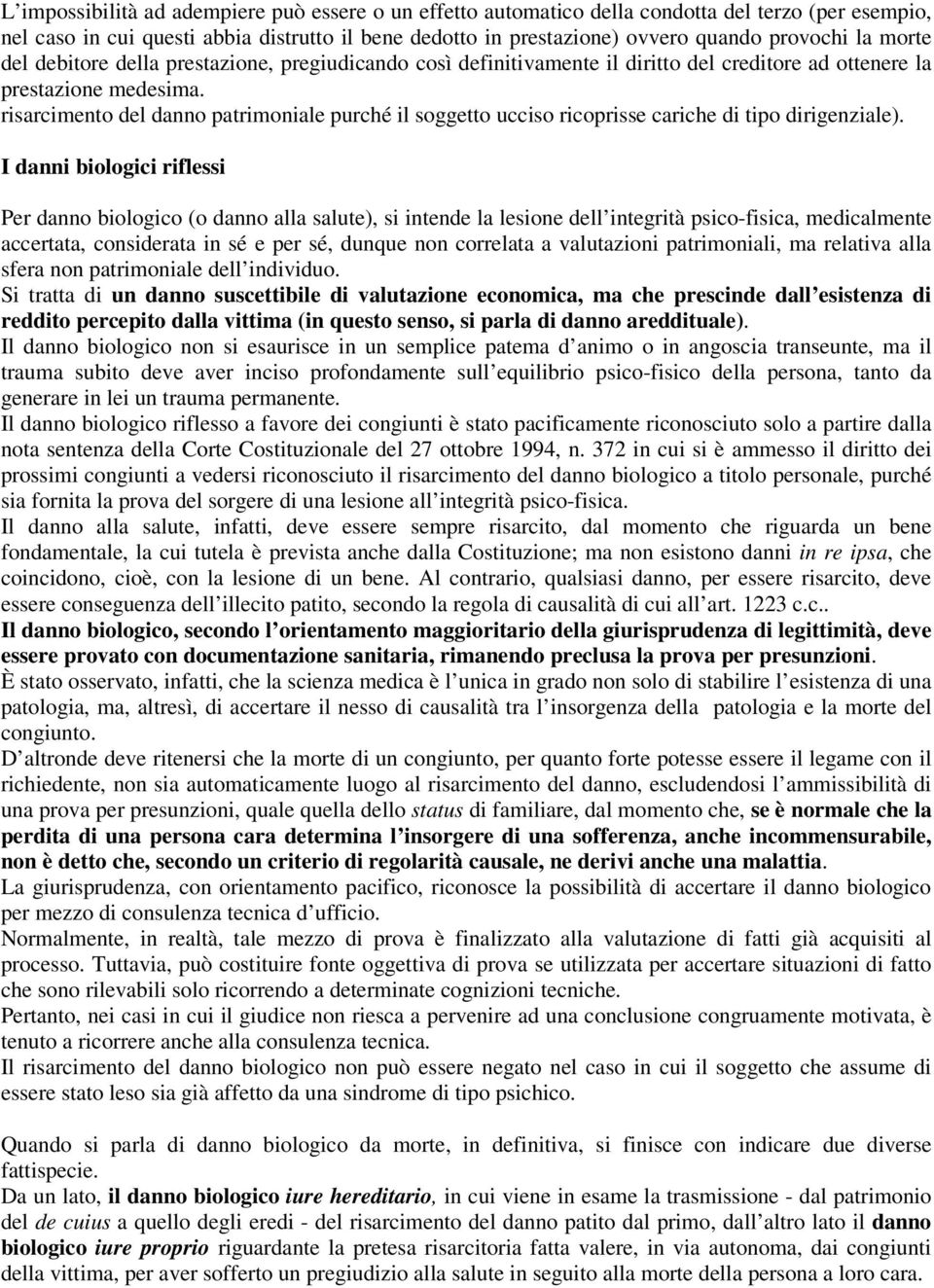 risarcimento del danno patrimoniale purché il soggetto ucciso ricoprisse cariche di tipo dirigenziale).