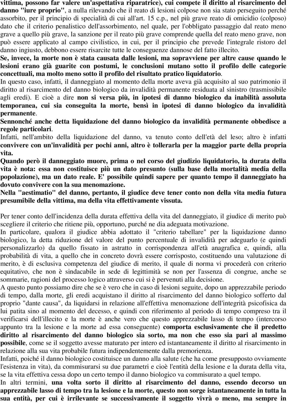 passaggio dal reato meno grave a quello più grave, la sanzione per il reato più grave comprende quella del reato meno grave, non può essere applicato al campo civilistico, in cui, per il principio