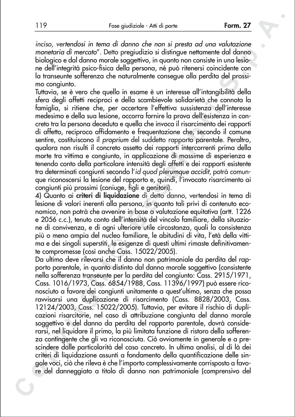 coincidente con la transeunte sofferenza che naturalmente consegue alla perdita del prossimo congiunto.