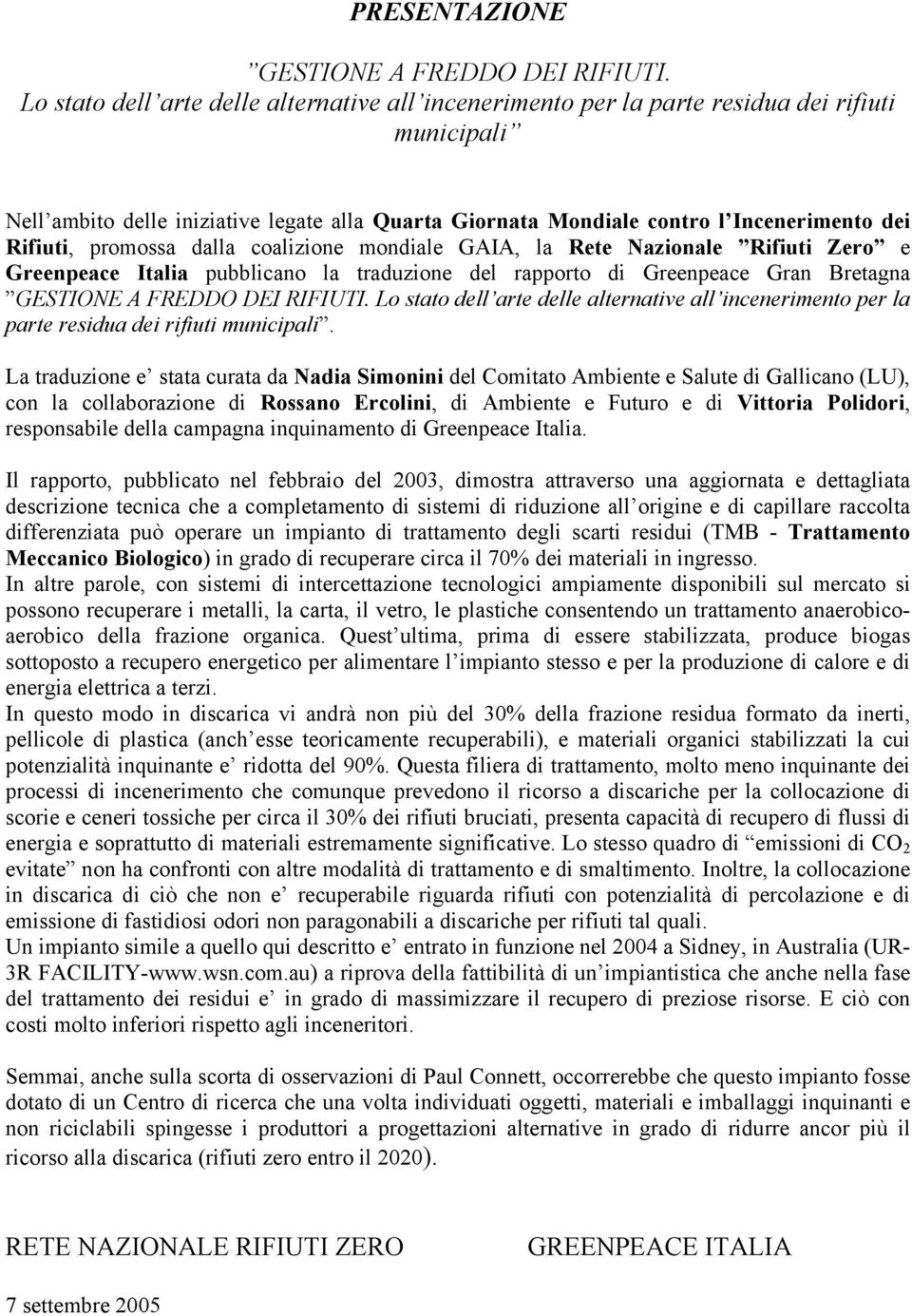 Rifiuti, promossa dalla coalizione mondiale GAIA, la Rete Nazionale Rifiuti Zero e Greenpeace Italia pubblicano la traduzione del rapporto di Greenpeace Gran Bretagna GESTIONE A FREDDO DEI RIFIUTI.