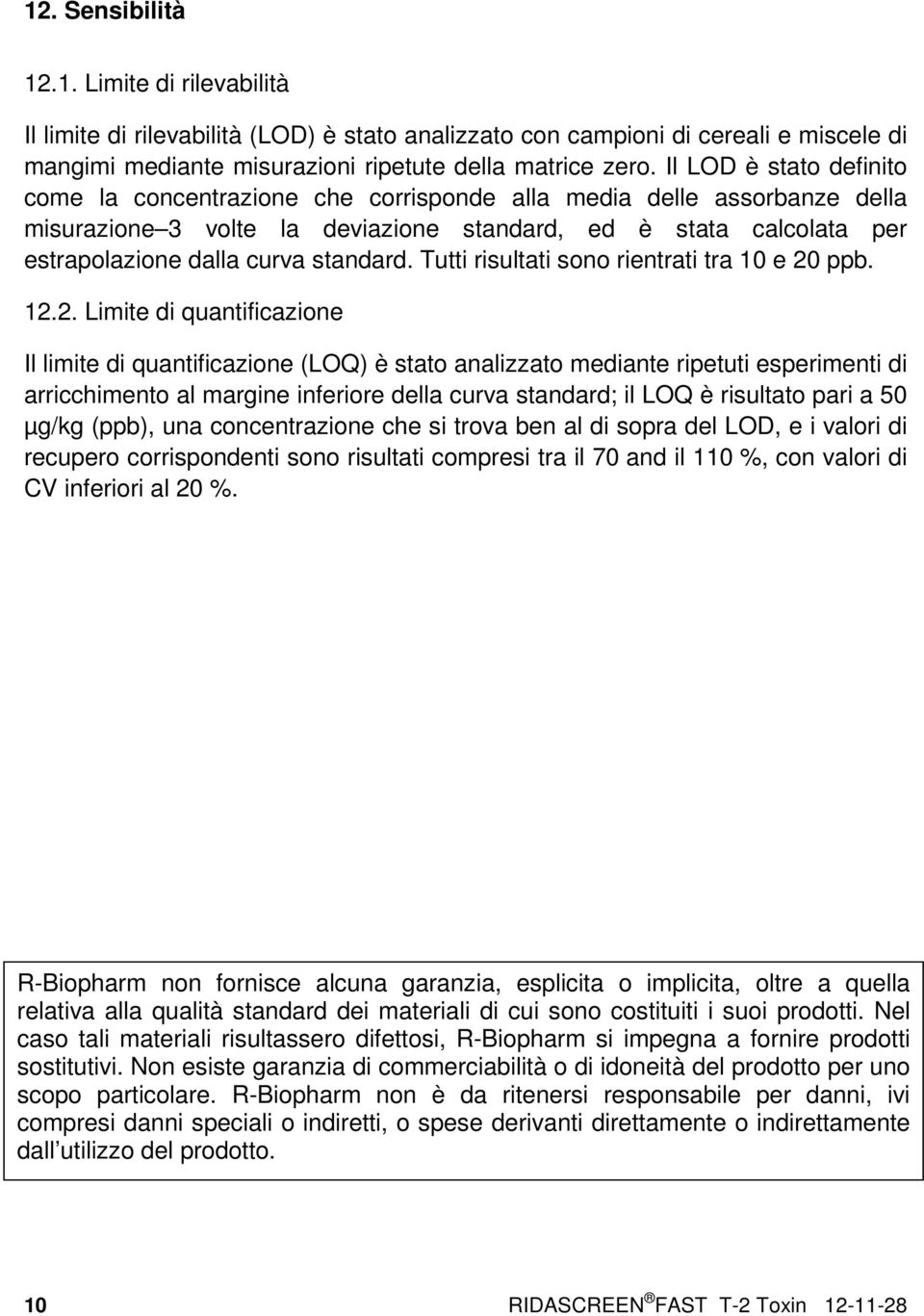 standard. Tutti risultati sono rientrati tra 10 e 20