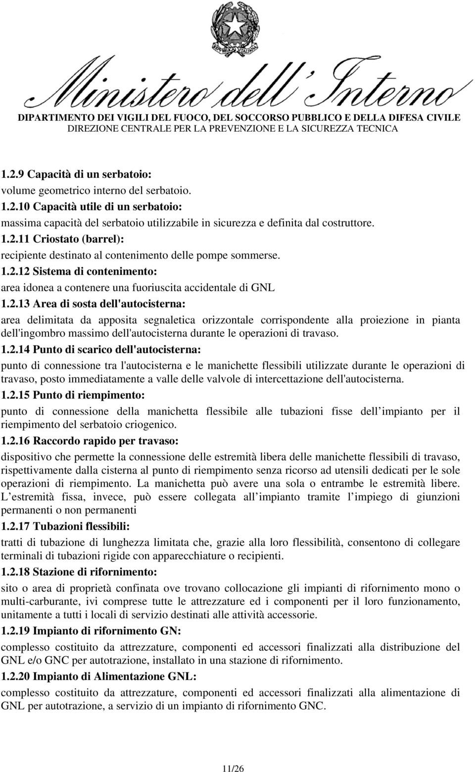 alla proiezione in pianta dell'ingombro massimo dell'autocisterna durante le operazioni di travaso. 1.2.