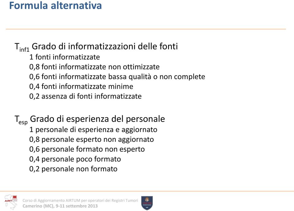 di fonti informatizzate T esp Grado di esperienza del personale 1 personale di esperienza e aggiornato 0,8