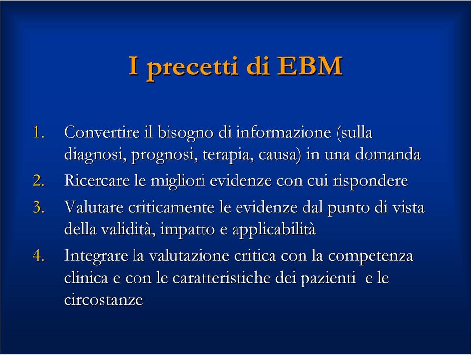 2. Ricercare le migliori evidenze con cui rispondere 3.