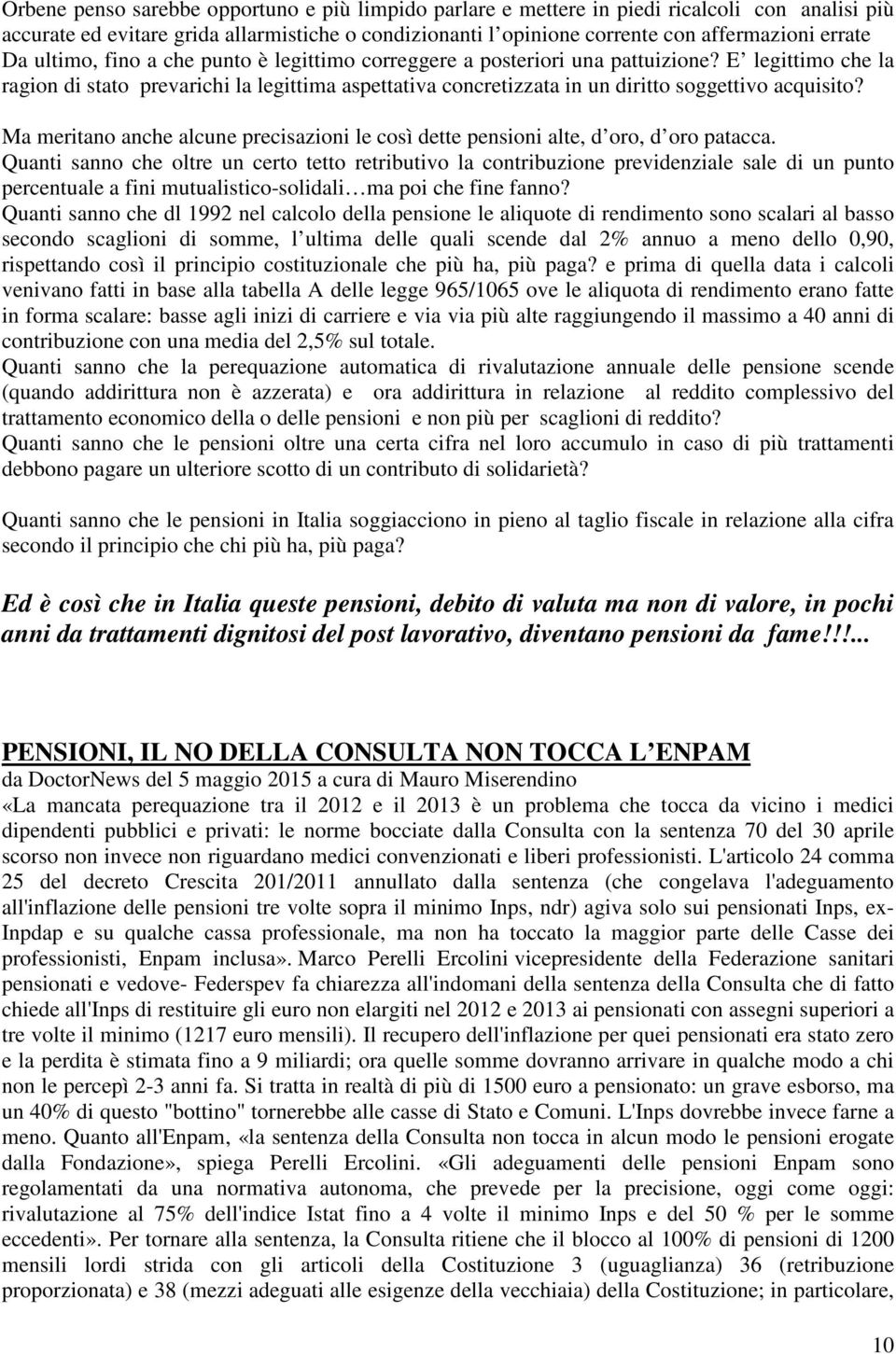 E legittimo che la ragion di stato prevarichi la legittima aspettativa concretizzata in un diritto soggettivo acquisito?