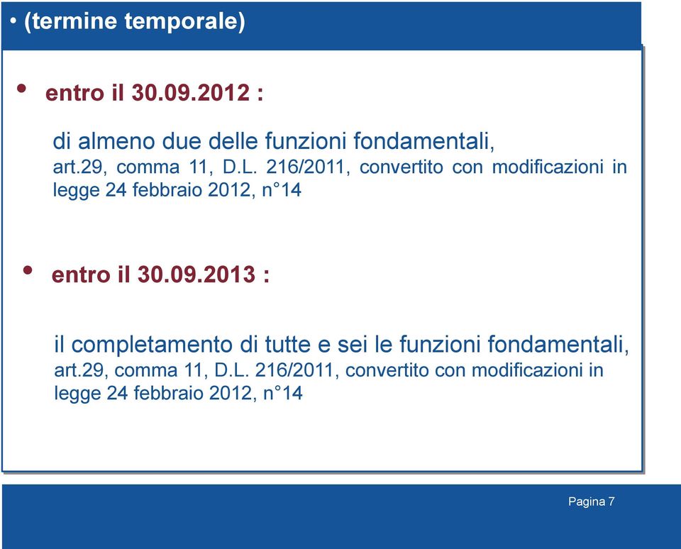 216/2011, convertito con modificazioni in legge 24 febbraio 2012, n 14 entro il 30.09.