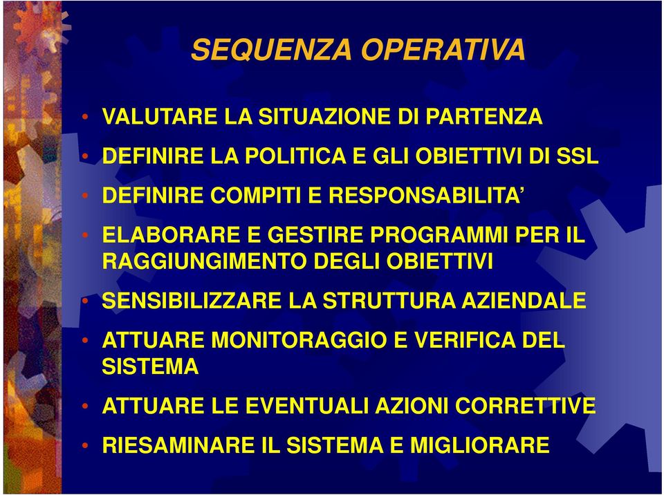 RAGGIUNGIMENTO DEGLI OBIETTIVI SENSIBILIZZARE LA STRUTTURA AZIENDALE ATTUARE