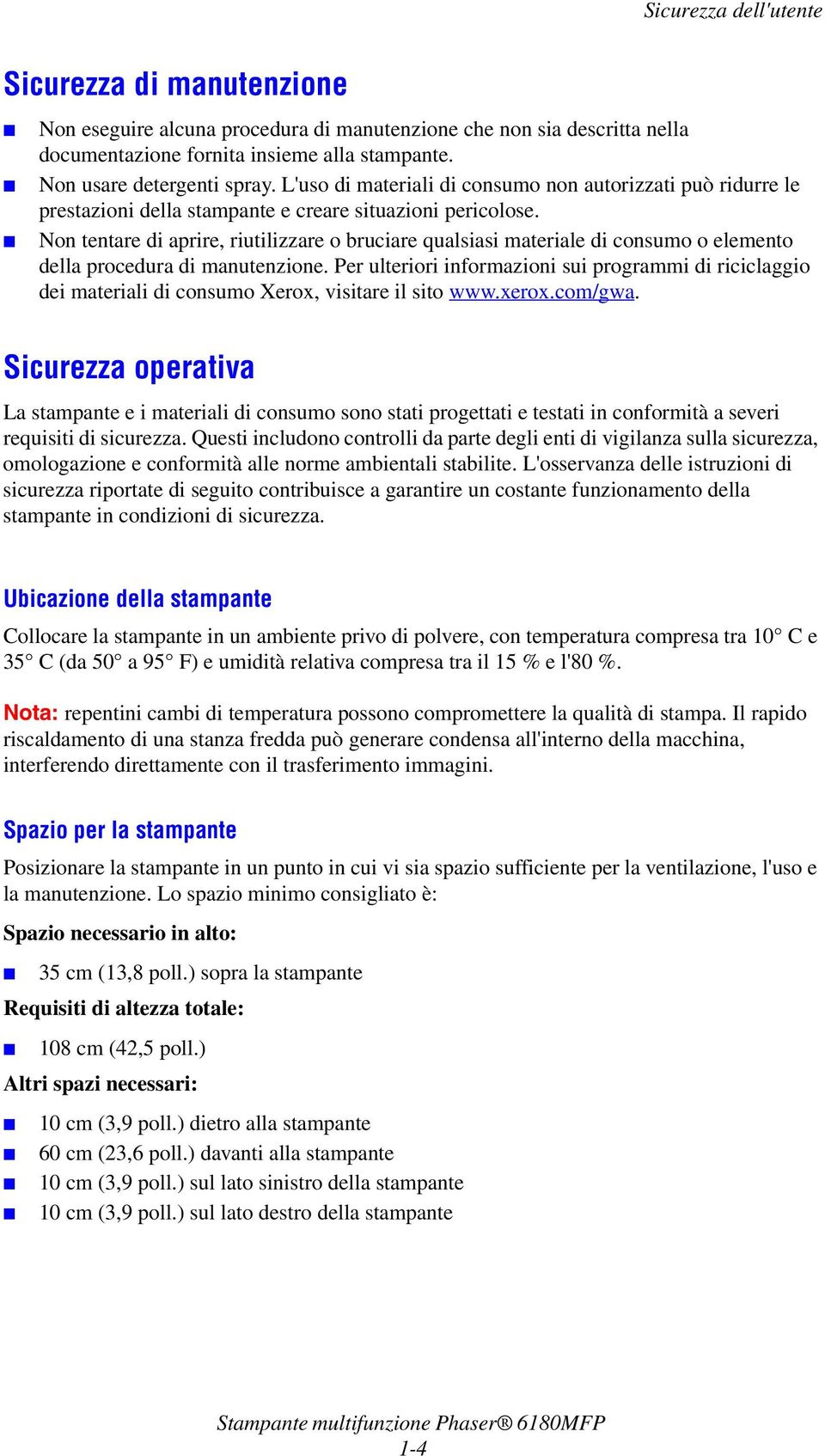 Non tentare di aprire, riutilizzare o bruciare qualsiasi materiale di consumo o elemento della procedura di manutenzione.