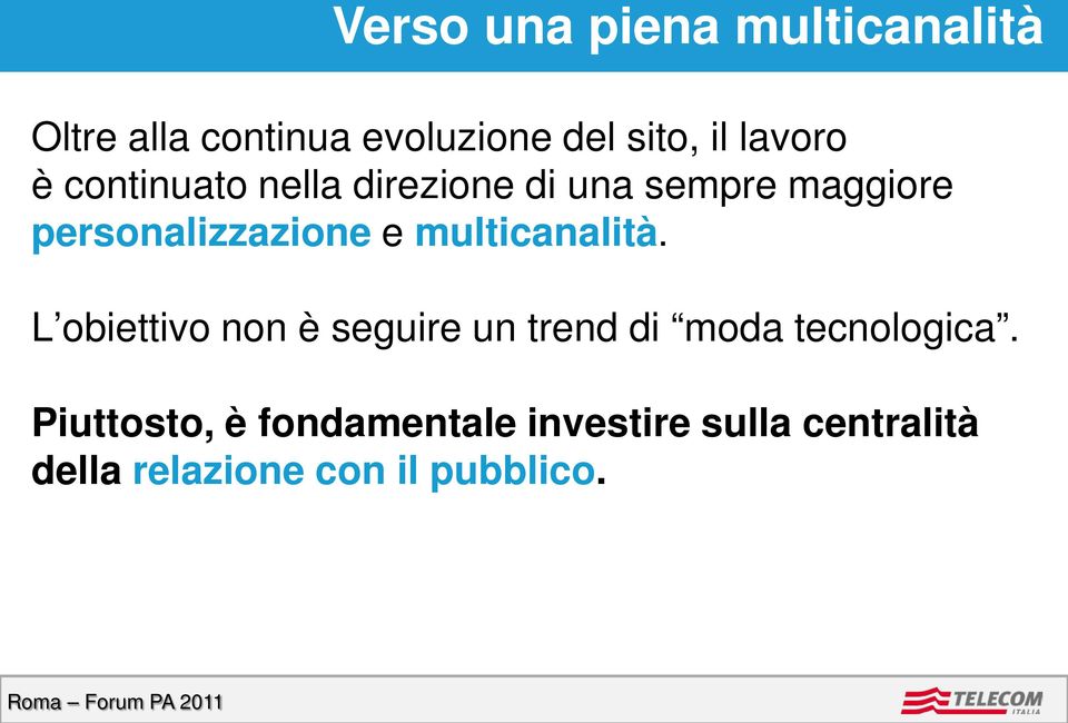 e multicanalità. L obiettivo non è seguire un trend di moda tecnologica.