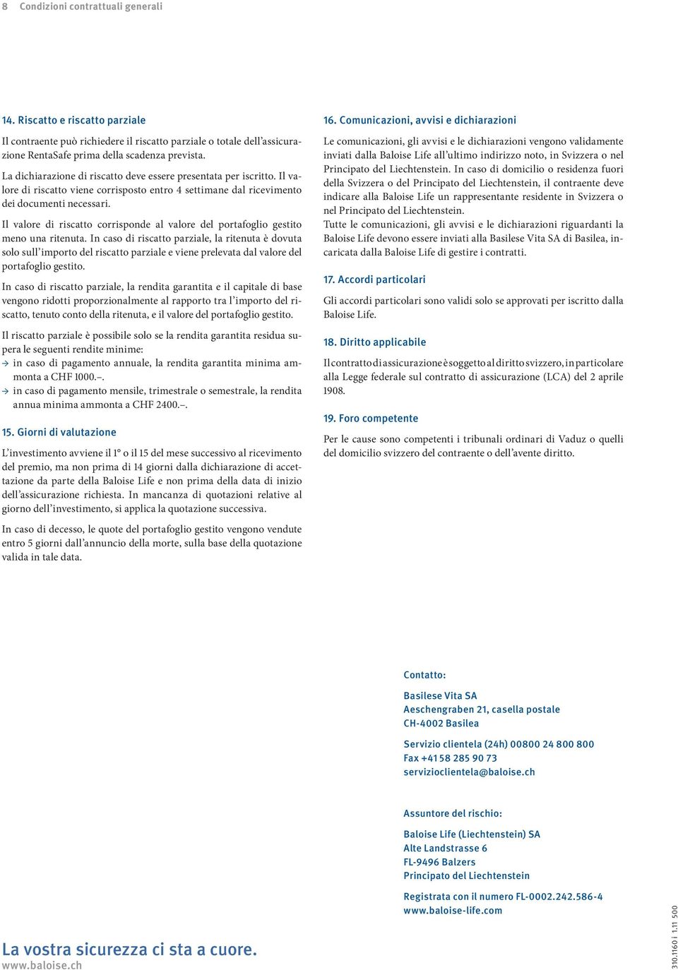 Il valore di riscatto corrisponde al valore del portafoglio gestito meno una ritenuta.