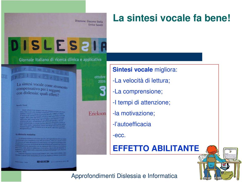 comprensione; -I tempi di attenzione; -la motivazione;