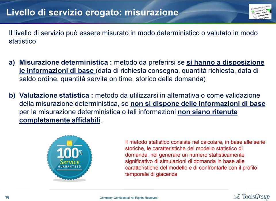 da utilizzarsi in alternativa o come validazione della misurazione deterministica, se non si dispone delle informazioni di base per la misurazione deterministica o tali informazioni non siano