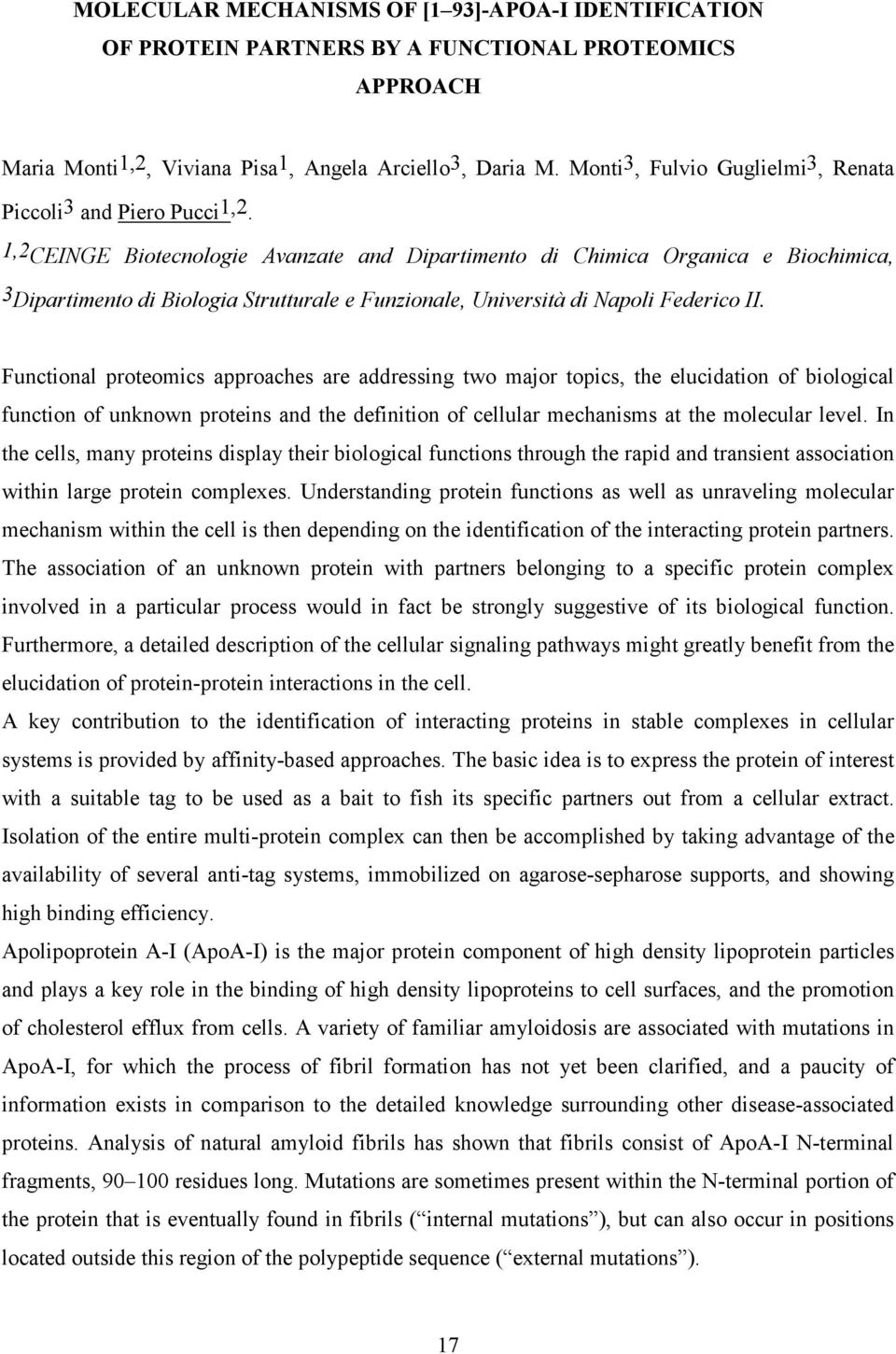 1,2 CEINGE Biotecnologie Avanzate and Dipartimento di Chimica Organica e Biochimica, 3 Dipartimento di Biologia Strutturale e Funzionale, Università di Napoli Federico II.