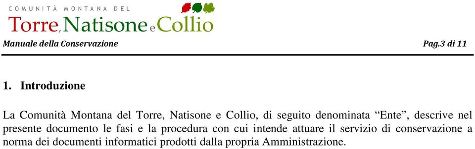 denominata Ente, descrive nel presente documento le fasi e la procedura con