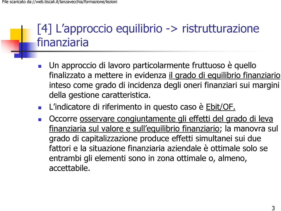 L indicatore di riferimento in questo caso è Ebit/OF.