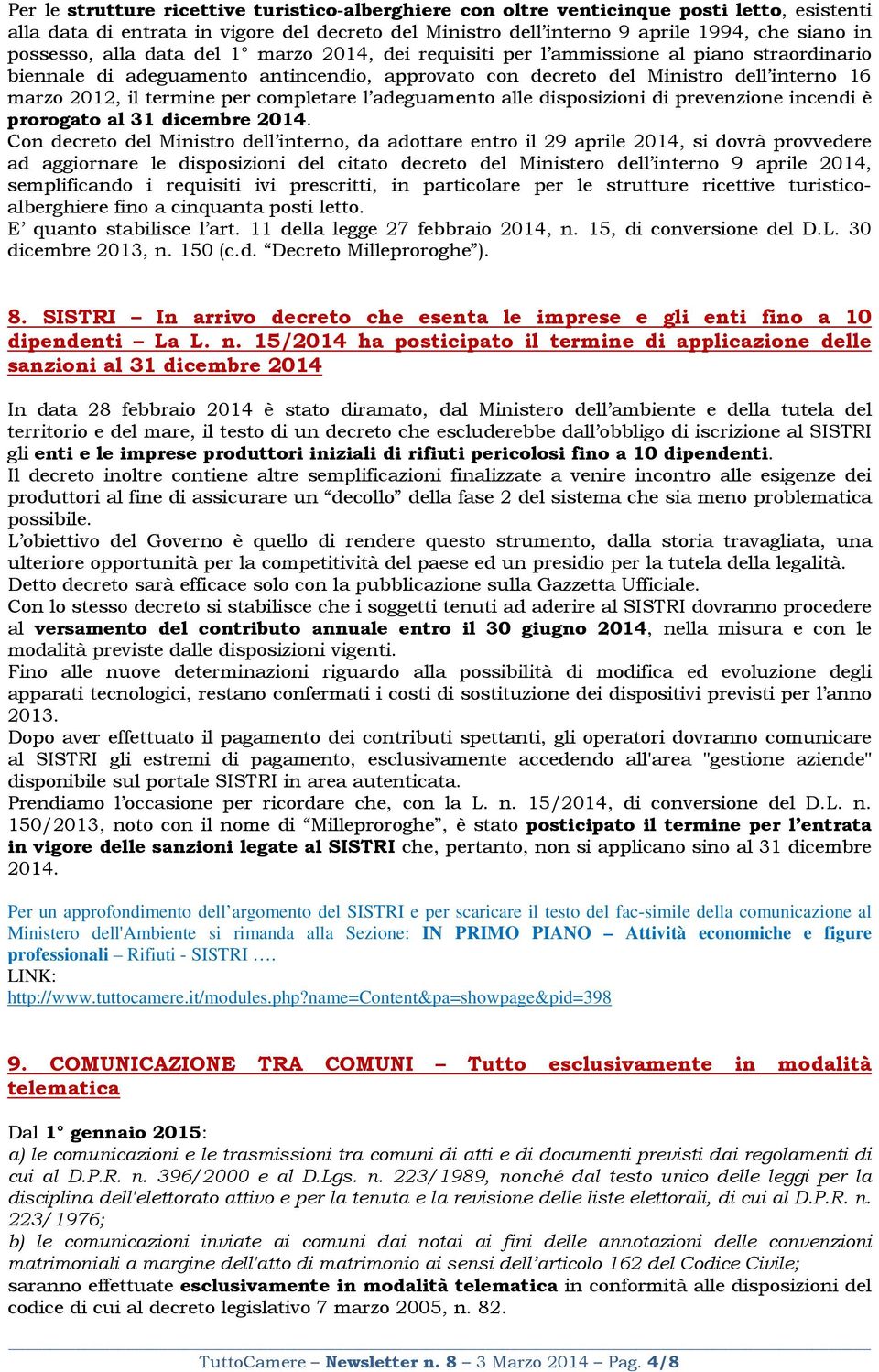 termine per completare l adeguamento alle disposizioni di prevenzione incendi è prorogato al 31 dicembre 2014.