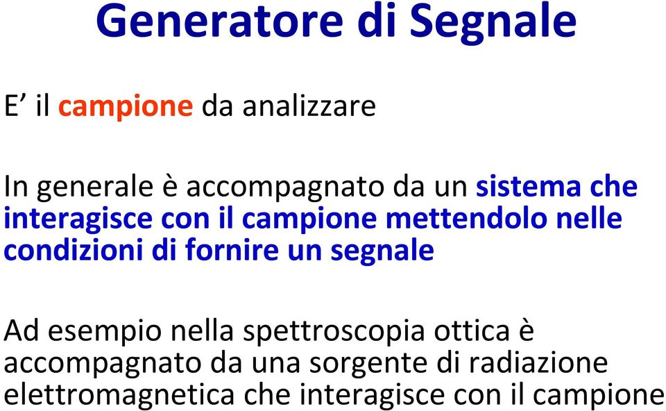 condizioni di fornire un segnale Ad esempio nella spettroscopia ottica è