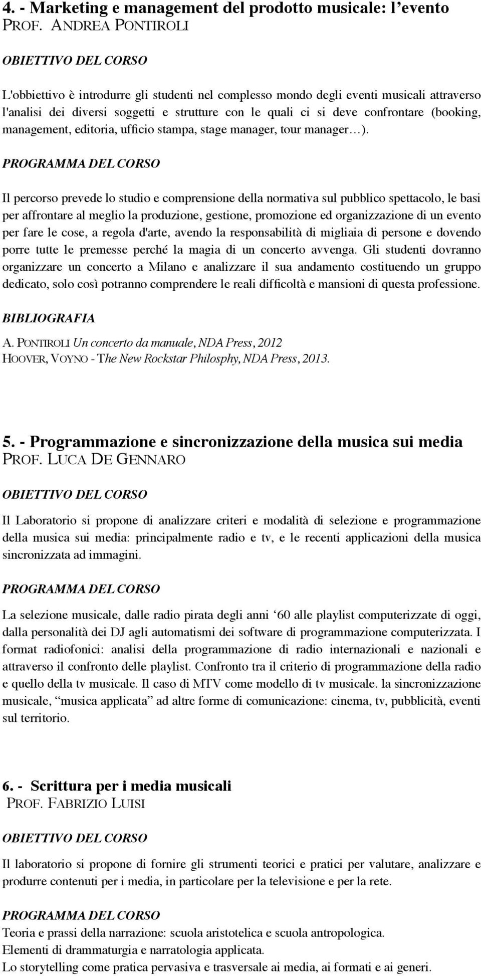 management, editoria, ufficio stampa, stage manager, tour manager ).