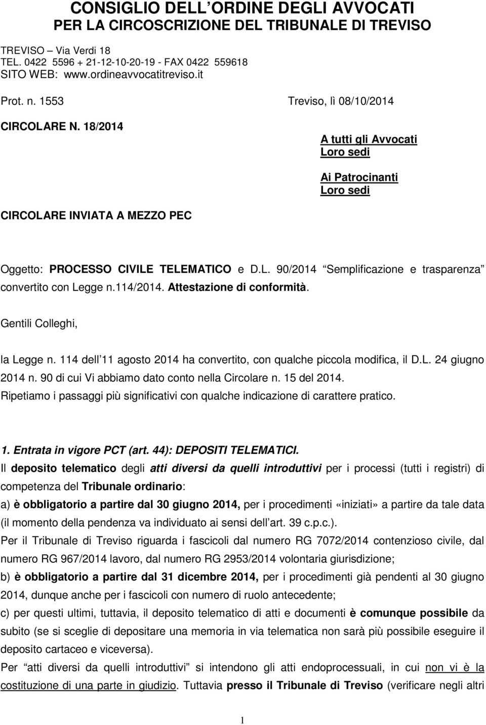 114/2014. Attestazione di conformità. Gentili Colleghi, la Legge n. 114 dell 11 agosto 2014 ha convertito, con qualche piccola modifica, il D.L. 24 giugno 2014 n.