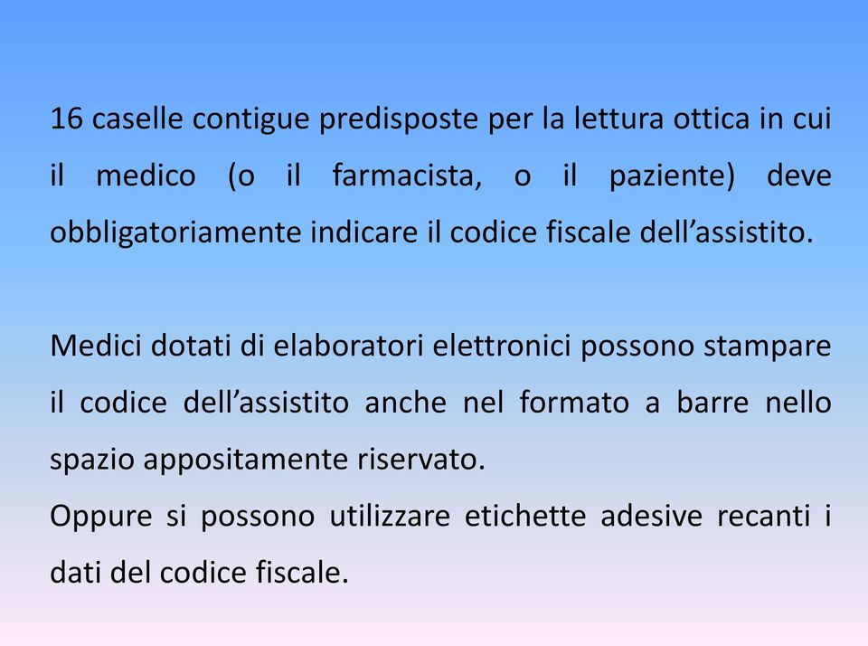 Medici dotati di elaboratori elettronici possono stampare il codice dell assistito anche nel