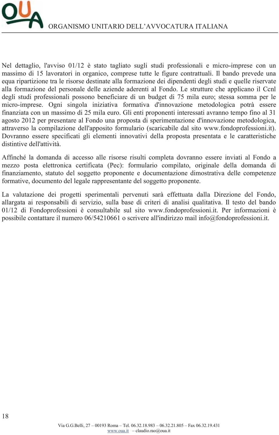 Le strutture che applicano il Ccnl degli studi professionali possono beneficiare di un budget di 75 mila euro; stessa somma per le micro-imprese.