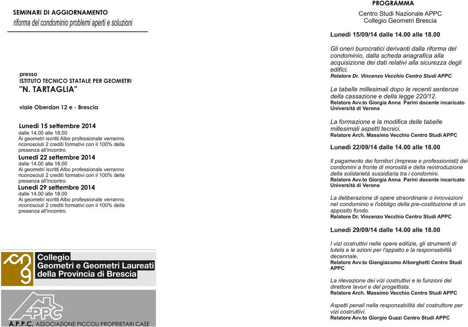 Le tabelle millesimali dopo le recenti sentenze della cassazione e della legge 220/12. viale Oberdan 12 e - Brescia Relatore Avv.