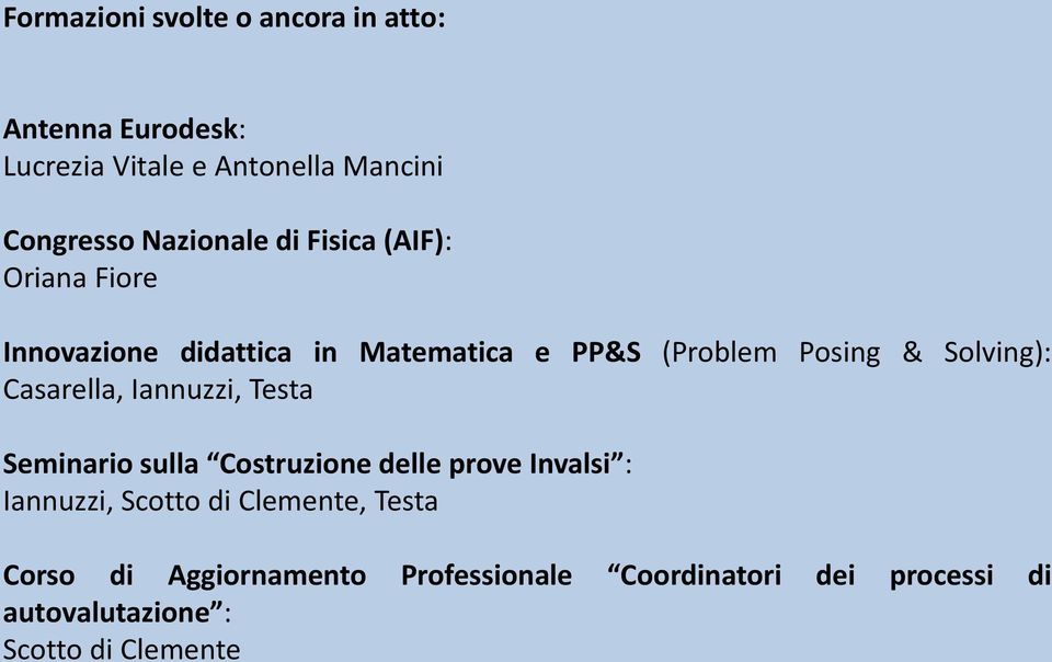 Solving): Casarella, Iannuzzi, Testa Seminario sulla Costruzione delle prove Invalsi : Iannuzzi, Scotto di