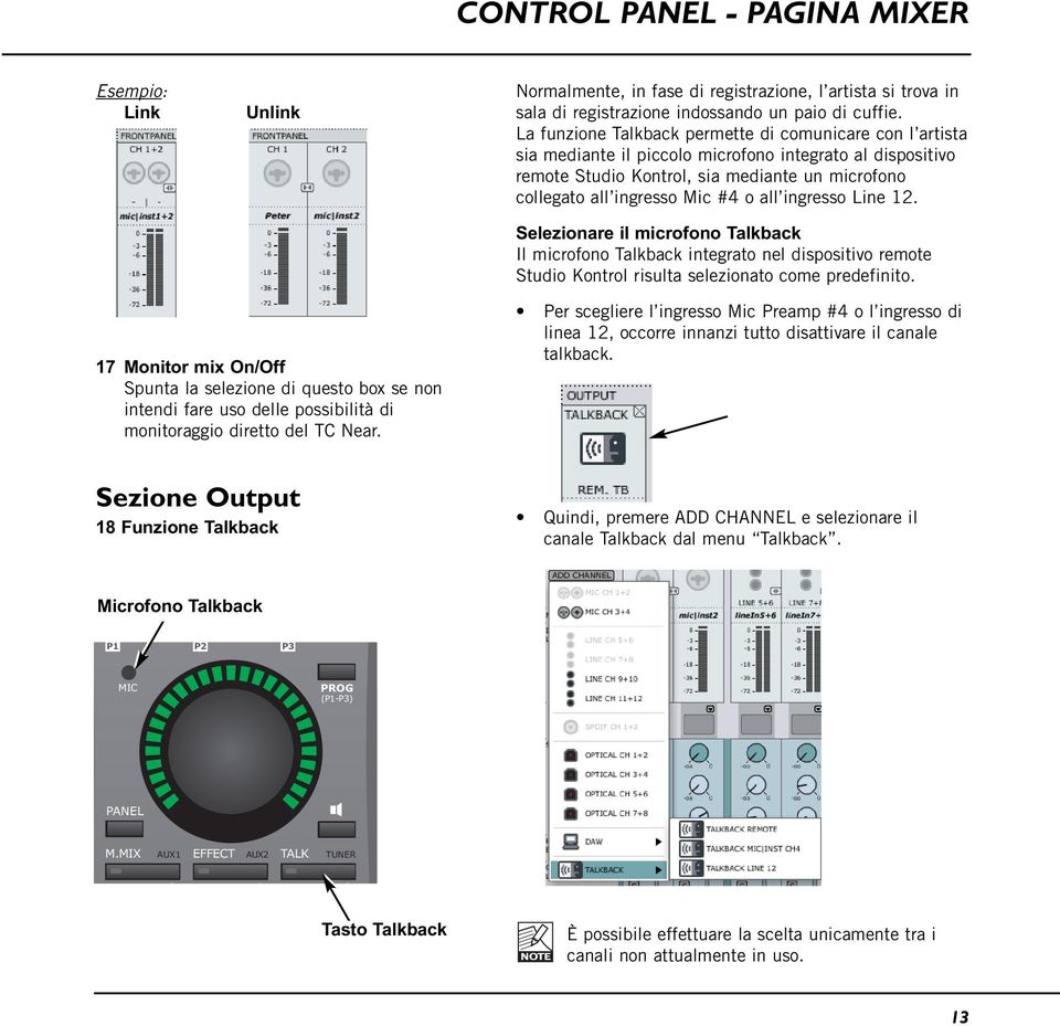 all ingresso Line 12. Selezionare il microfono Talkback Il microfono Talkback integrato nel dispositivo remote Studio Kontrol risulta selezionato come predefinito.