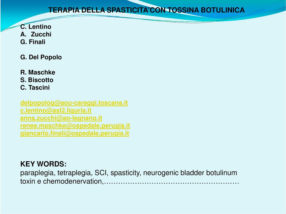 lentino@asl2.liguria.it anna.zucchi@ao-legnano.it it renee.maschke@ospedale.perugia.it giancarlo.