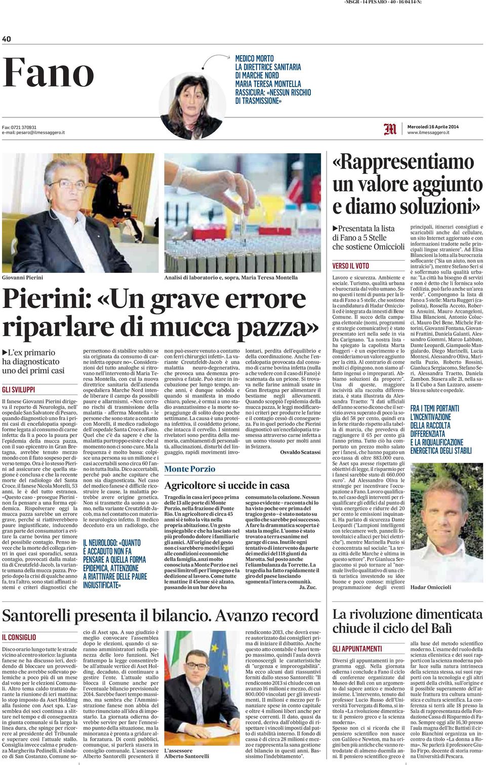 it Giovanni Pierini Analisi di laboratorio e, sopra, Maria Teresa Montella Pierini: «Un grave errore riparlare di mucca pazza» `L ex primario ha diagnosticato uno dei primi casi GLI SVILUPPI Il