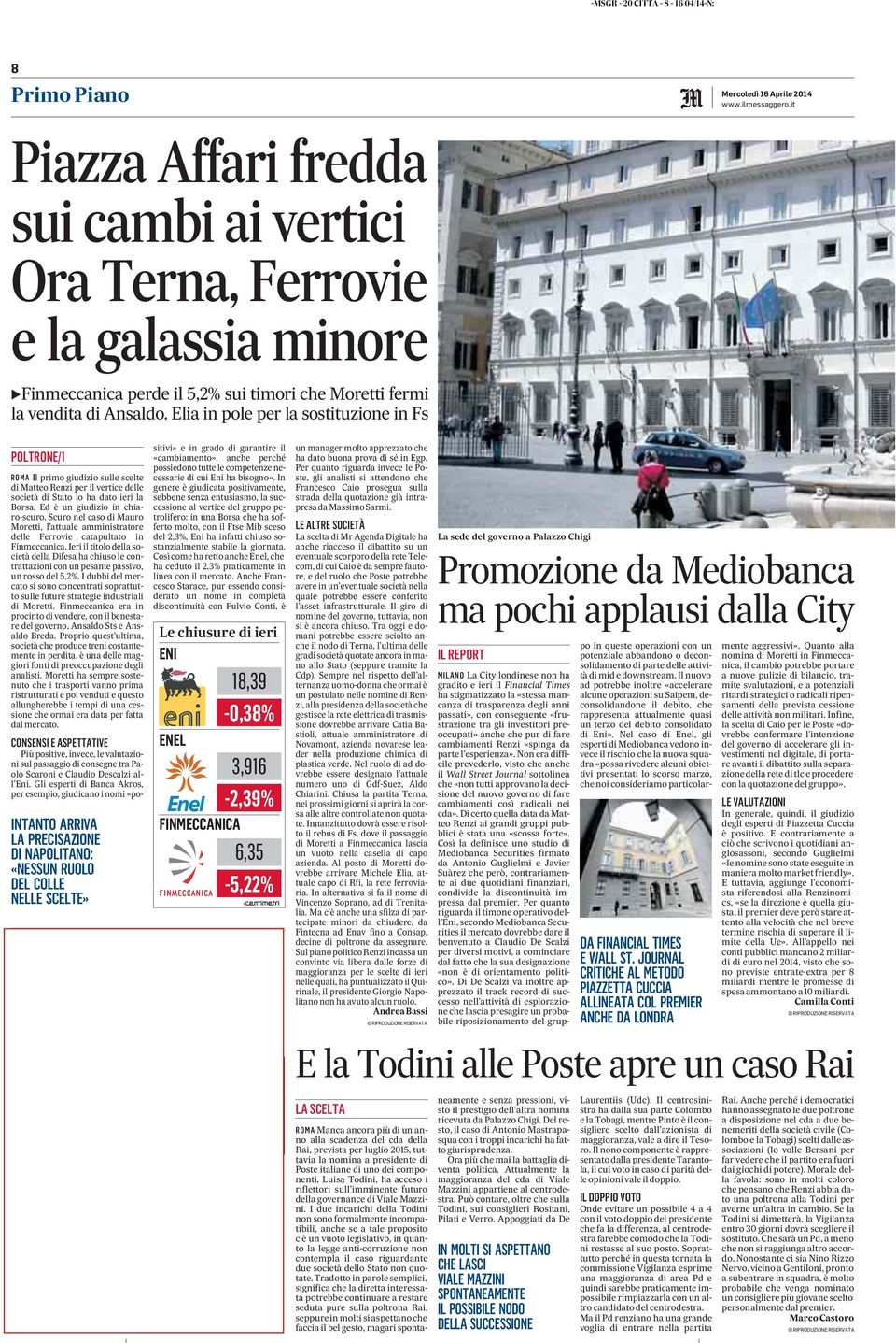 Elia in pole per la sostituzione in Fs Mercoledì 16 Aprile 2014 POLTRONE/1 ROMA Il primo giudizio sulle scelte di Matteo Renzi per il vertice delle società di Stato lo ha dato ieri la Borsa.