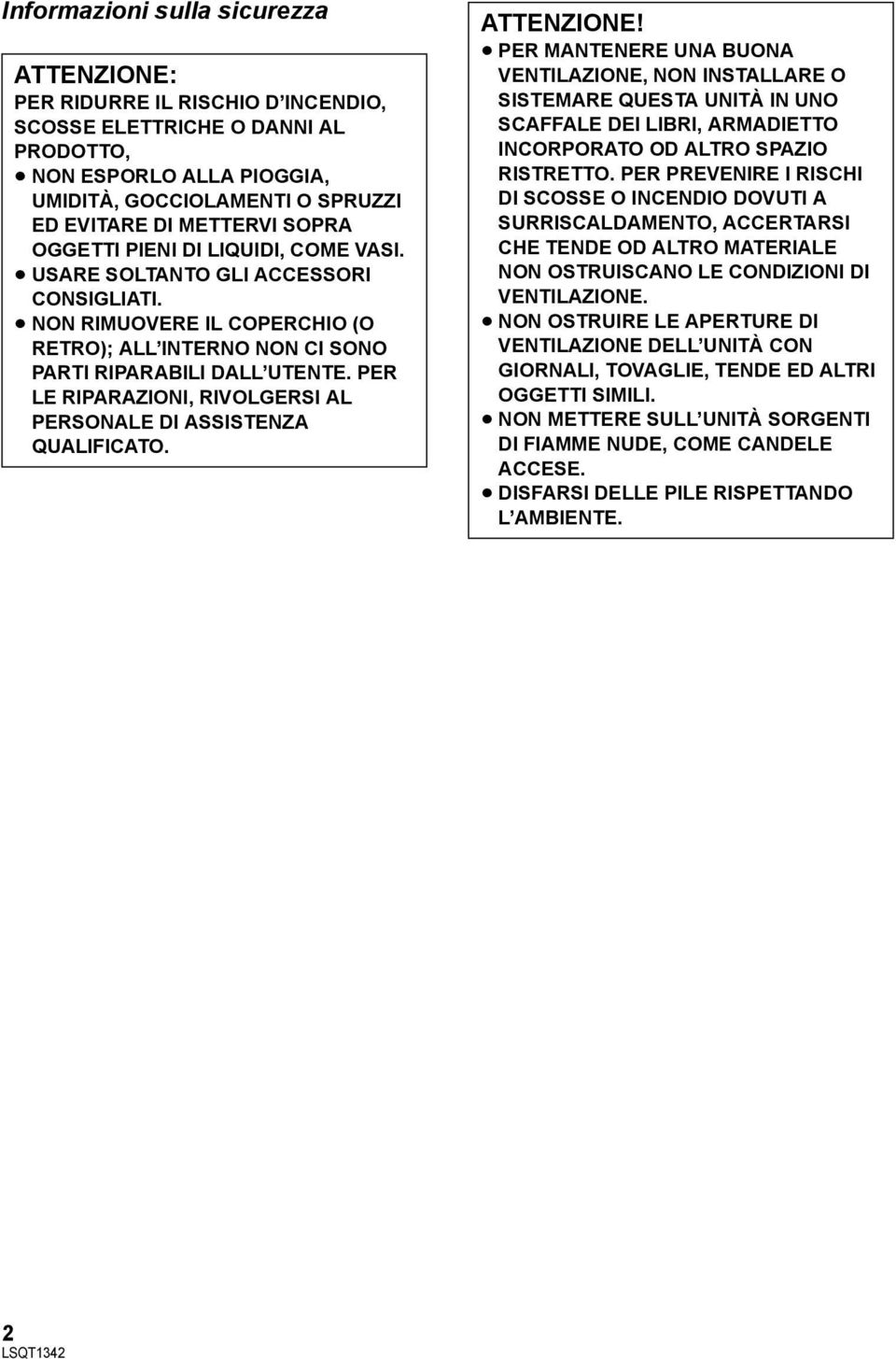 PER LE RIPARAZIONI, RIVOLGERSI AL PERSONALE DI ASSISTENZA QUALIFICATO. ATTENZIONE!