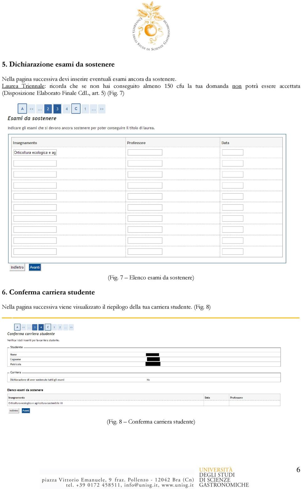 (Disposizione Elaborato Finale CdL, art. 5) (Fig. 7) 6. Conferma carriera studente (Fig.