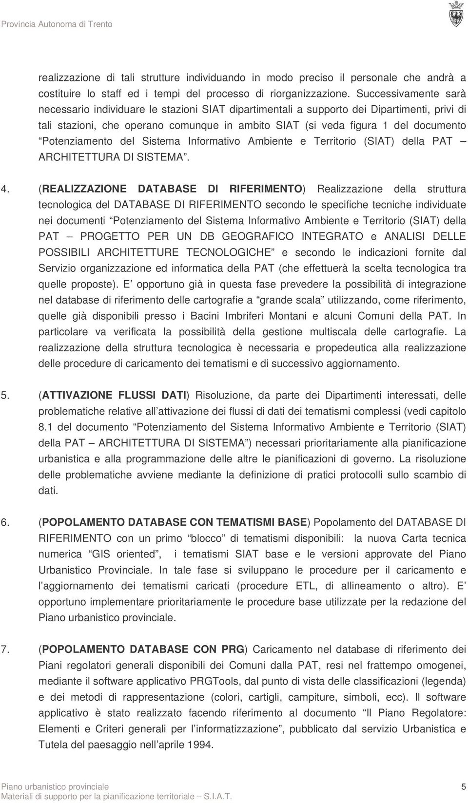 Potenziamento del Sistema Informativo Ambiente e Territorio (SIAT) della PAT ARCHITETTURA DI SISTEMA. 4.