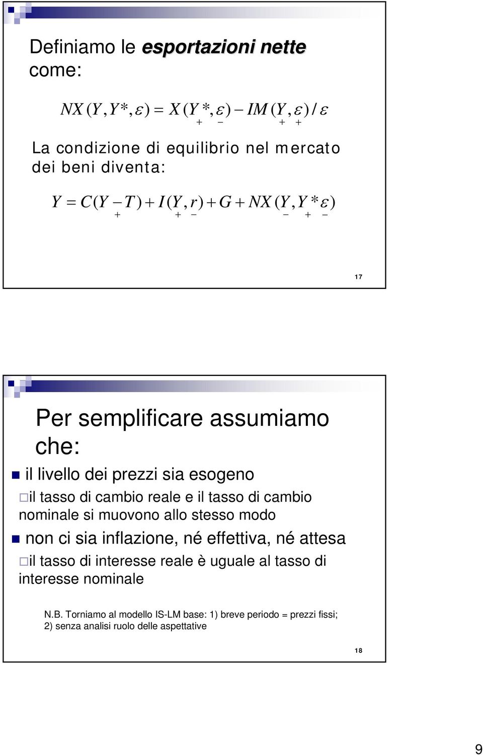 reale e il asso di cambio nominale si muovono allo sesso modo non ci sia inflazione, né effeiva, né aesa il asso di ineresse reale è