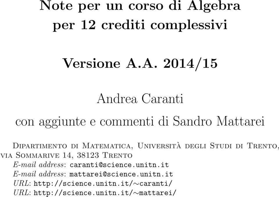 A. 2014/15 Andrea Caranti con aggiunte e commenti di Sandro Mattarei Dipartimento di Matematica,