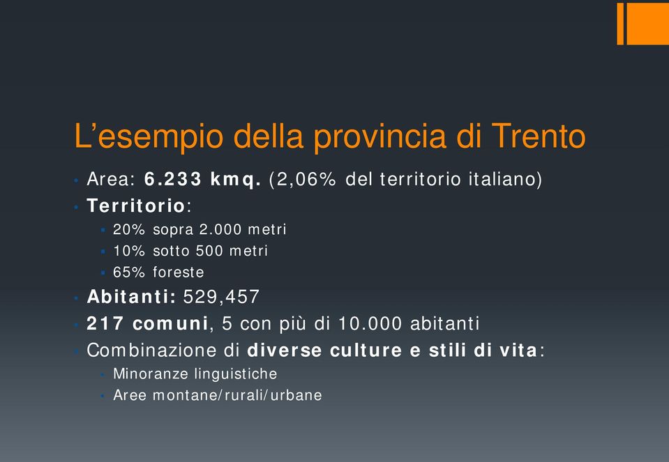 000 metri 10% sotto 500 metri 65% foreste Abitanti: 529,457 217 comuni, 5