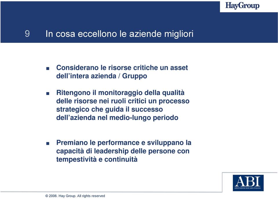 processo strategico che guida il successo dell azienda nel medio-lungo periodo Premiano le