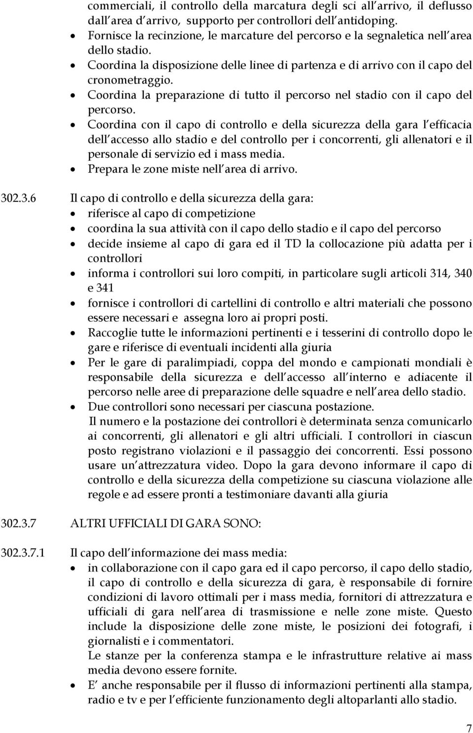 Coordina la preparazione di tutto il percorso nel stadio con il capo del percorso.