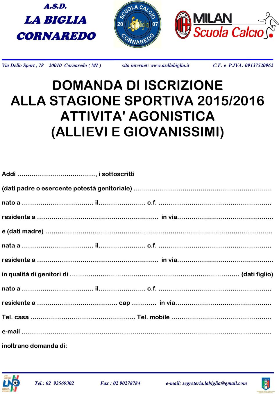 .... e (dati madre)............ nata a.. il.. c.f.. residente a.. in via..... in qualità di genitori di.