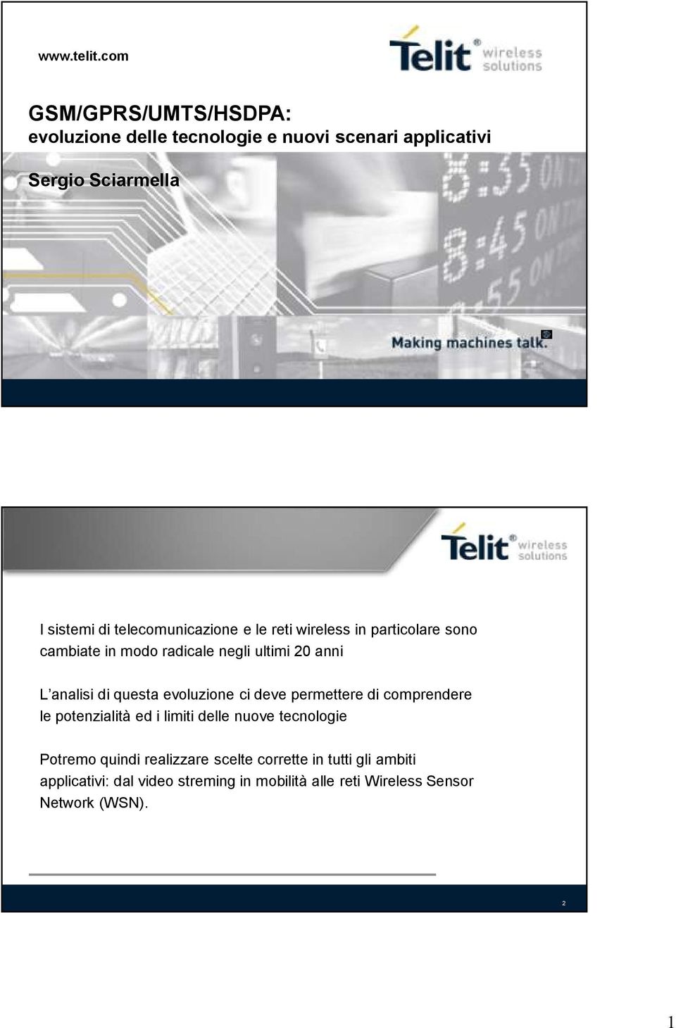 telecomunicazione e le reti wireless in particolare sono cambiate in modo radicale negli ultimi 20 anni L analisi di