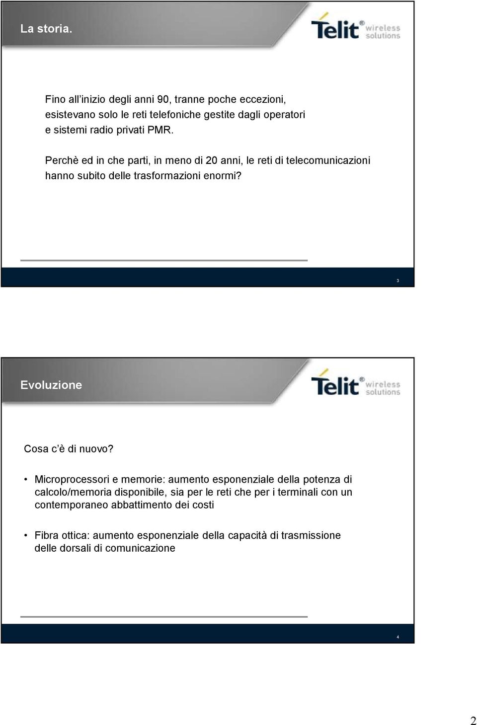 Perchè ed in che parti, in meno di 20 anni, le reti di telecomunicazioni hanno subito delle trasformazioni enormi?