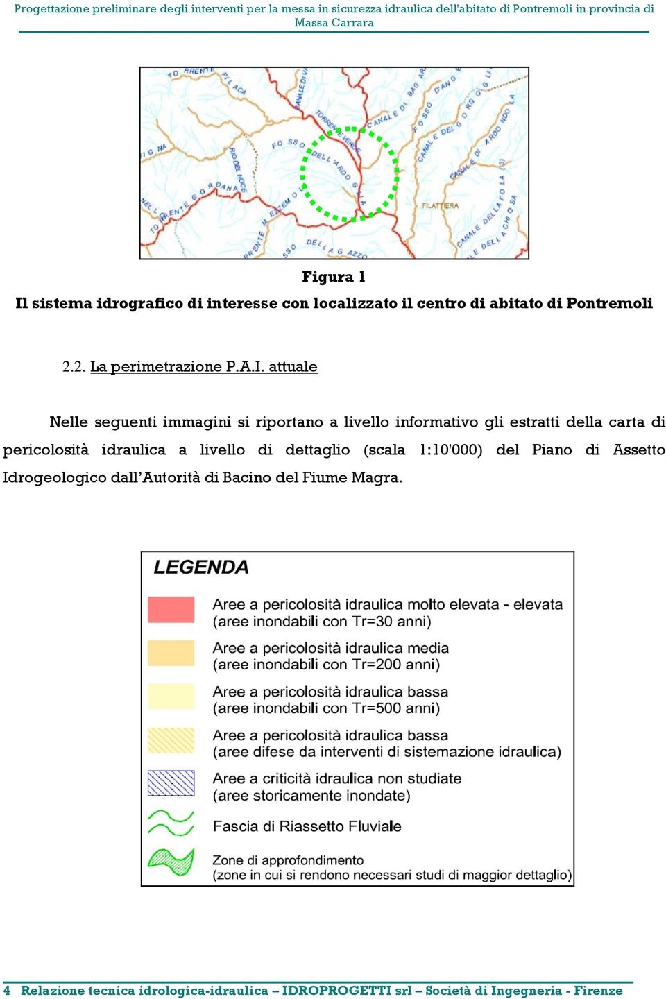 attuale Nelle seguenti immagini si riportano a livello informativo gli estratti della carta di pericolosità