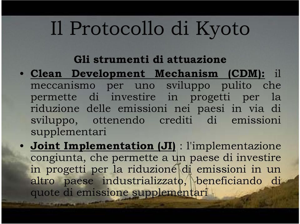 crediti di emissioni supplementari Joint Implementation (JI) : l'implementazione congiunta, che permette a un paese di