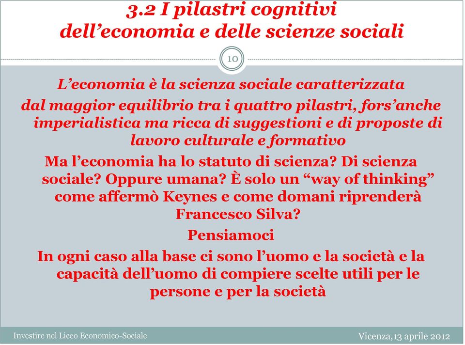 statuto di scienza? Di scienza sociale? Oppure umana?