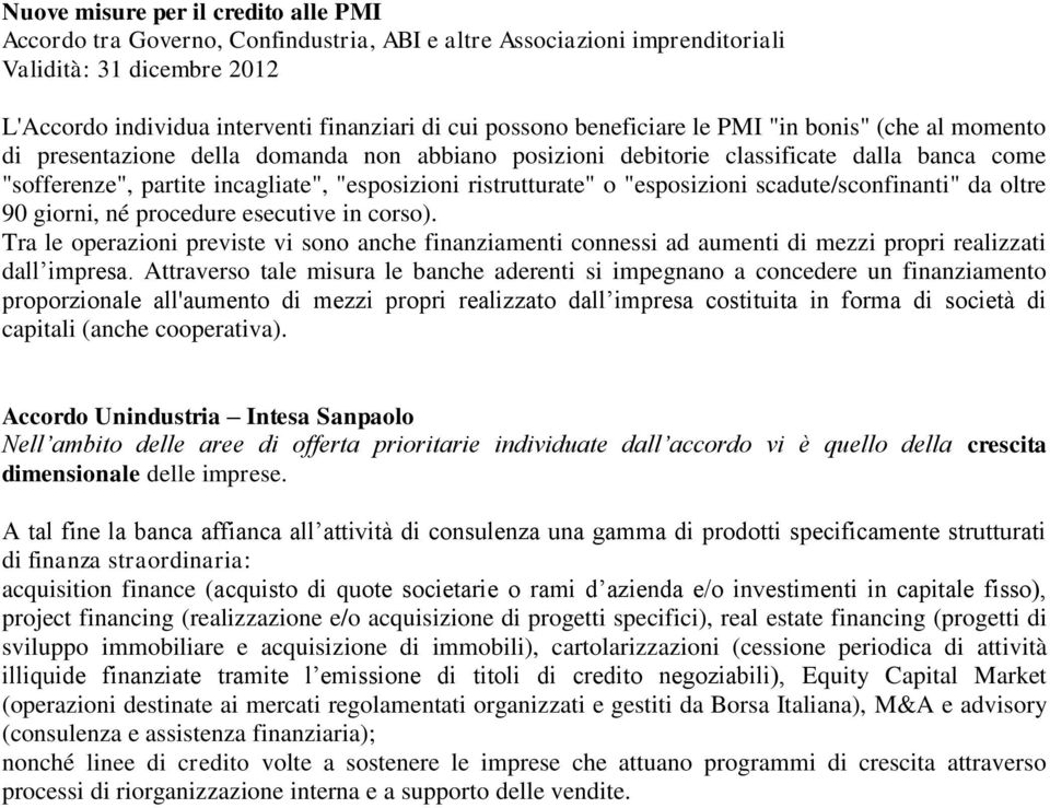 ristrutturate" o "esposizioni scadute/sconfinanti" da oltre 90 giorni, né procedure esecutive in corso).