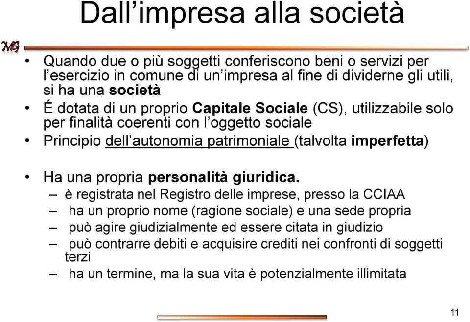 imperfetta) Ha una propria personalità giuridica.