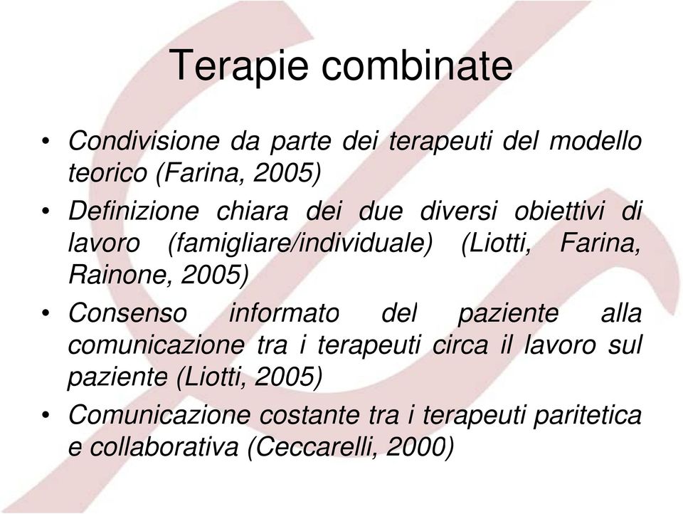Rainone, 2005) Consenso informato del paziente alla comunicazione tra i terapeuti circa il lavoro