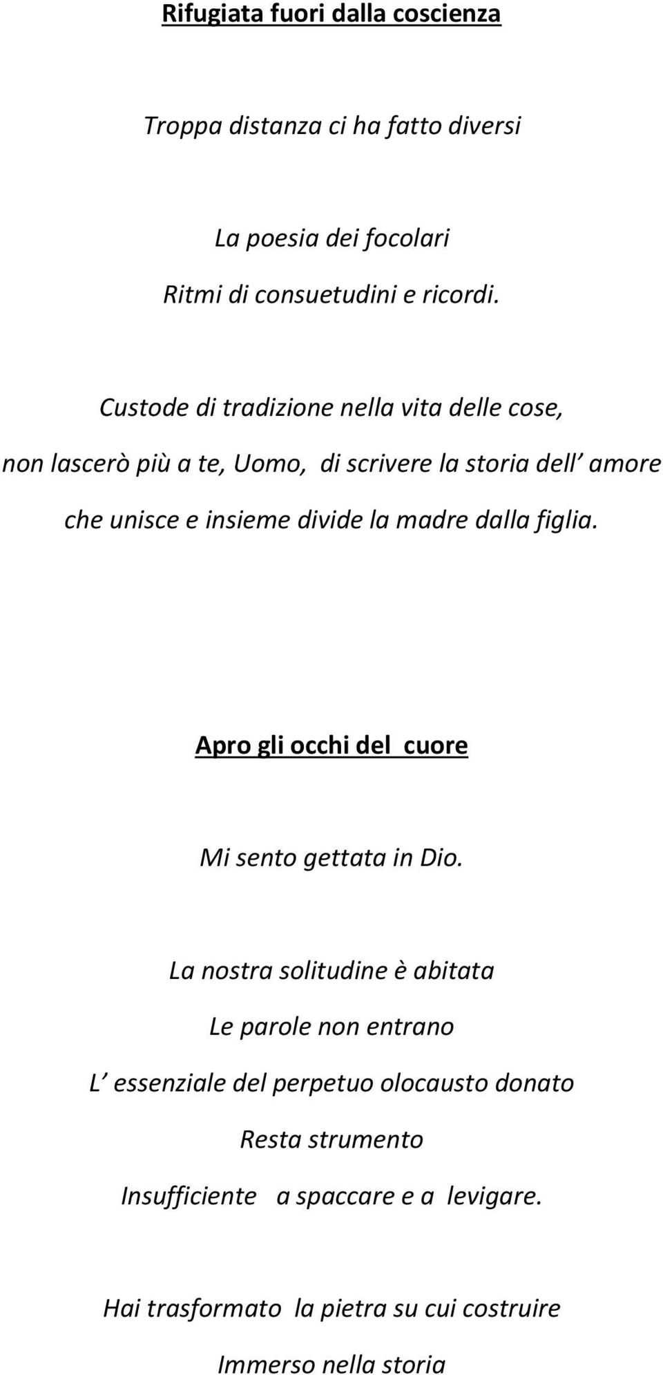 madre dalla figlia. Apro gli occhi del cuore Mi sento gettata in Dio.